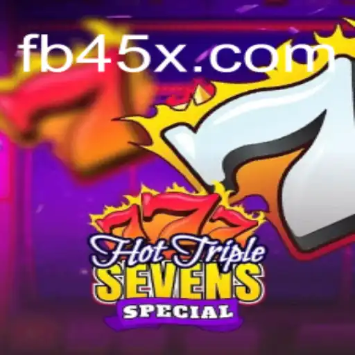 Unveiling HotTripleSevensSpecial on the 45X.com Platform - Online Slots Brasil #1